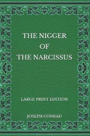 Cover of The Nigger Of The Narcissus - Large Print Edition