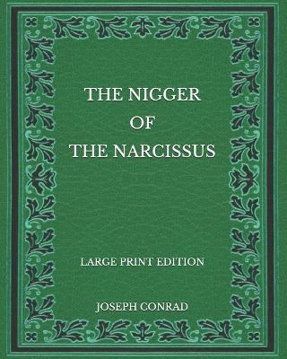 Book cover for The Nigger Of The Narcissus - Large Print Edition