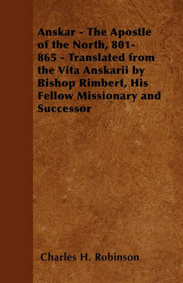 Book cover for Anskar - The Apostle of the North, 801-865 - Translated from the Vita Anskarii by Bishop Rimbert, His Fellow Missionary and Successor