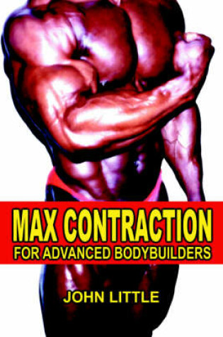 Cover of Max Contraction Training for Advanced Bodybuilders