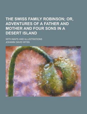 Book cover for The Swiss Family Robinson; With Maps and Illustrations