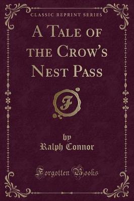 Book cover for A Tale of the Crow's Nest Pass (Classic Reprint)