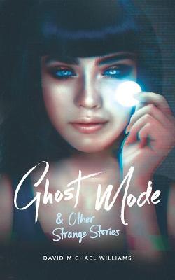Book cover for Ghost Mode & Other Strange Stories