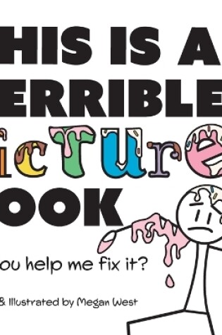 Cover of This is a Terrible Picture Book - Will You Help Me Fix It?
