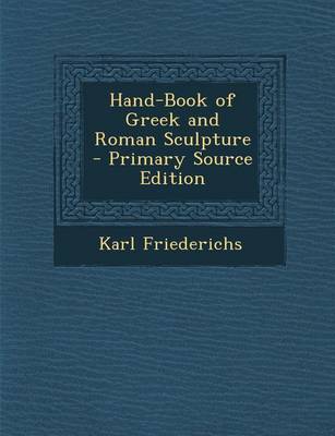 Book cover for Hand-Book of Greek and Roman Sculpture