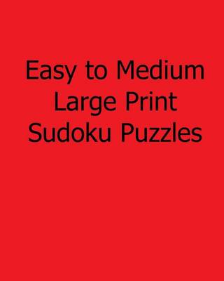 Book cover for Easy to Medium Large Print Sudoku Puzzles