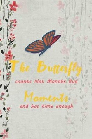 Cover of The Butterfly Counts Not Months But Moments And Has Time Enough