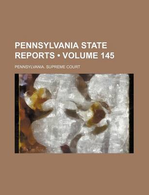 Book cover for Pennsylvania State Reports (Volume 145)