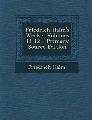 Book cover for Friedrich Halm's Werke, Volumes 11-12