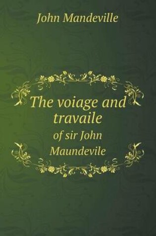Cover of The voiage and travaile of sir John Maundevile