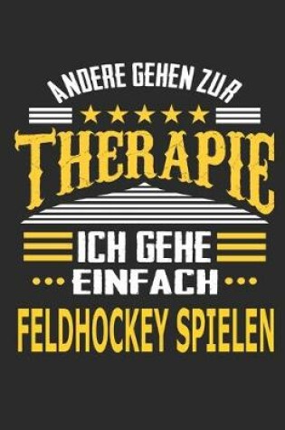 Cover of Andere gehen zur Therapie Ich gehe einfach Feldhockey spielen