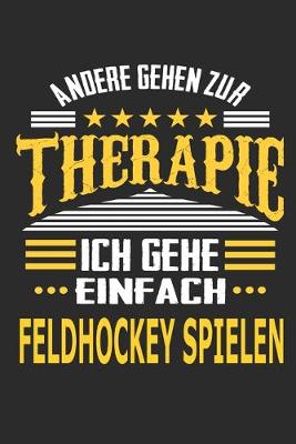 Book cover for Andere gehen zur Therapie Ich gehe einfach Feldhockey spielen