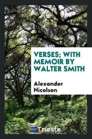 Cover of Verses; With Memoir by Walter Smith