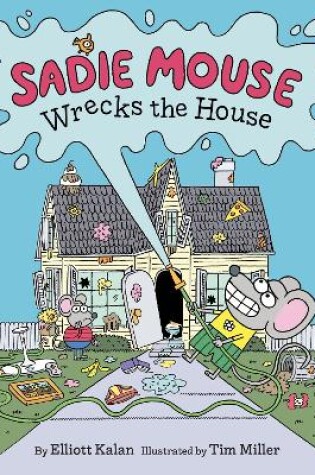 Cover of Sadie Mouse Wrecks the House