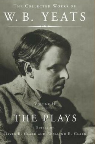 Cover of The Collected Works of W.B. Yeats Vol II: The Plays