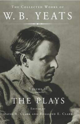 Book cover for The Collected Works of W.B. Yeats Vol II: The Plays