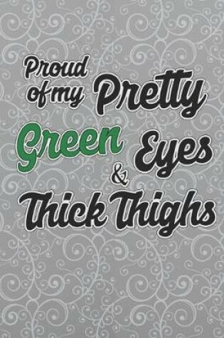 Cover of Proud Of My Pretty Green Eyes And Thick Thighs