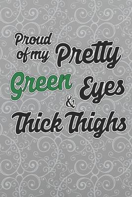 Book cover for Proud Of My Pretty Green Eyes And Thick Thighs