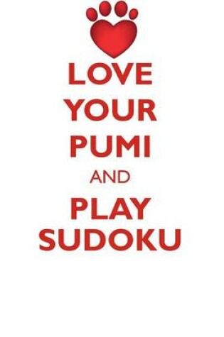 Cover of LOVE YOUR PUMI AND PLAY SUDOKU PUMI SUDOKU LEVEL 1 of 15