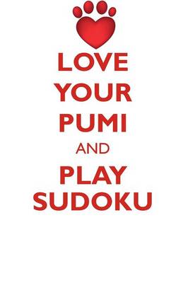 Book cover for LOVE YOUR PUMI AND PLAY SUDOKU PUMI SUDOKU LEVEL 1 of 15