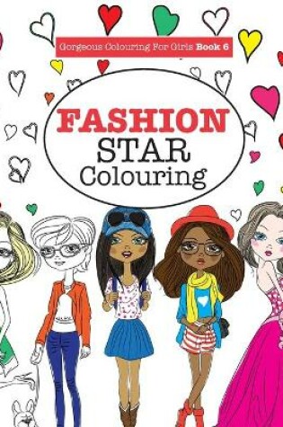 Cover of Gorgeous Colouring for Girls - Fashion Star