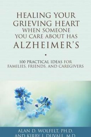 Cover of Healing Your Grieving Heart When Someone You Care about Has Alzheimer's