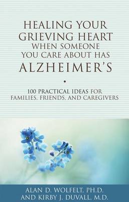 Book cover for Healing Your Grieving Heart When Someone You Care about Has Alzheimer's