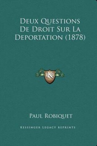 Cover of Deux Questions De Droit Sur La Deportation (1878)