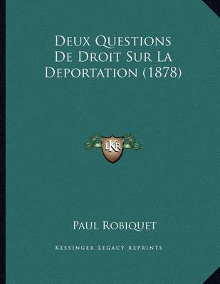 Book cover for Deux Questions De Droit Sur La Deportation (1878)