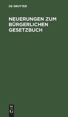 Cover of Neuerungen Zum B�rgerlichen Gesetzbuch