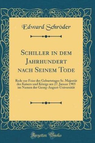 Cover of Schiller in Dem Jahrhundert Nach Seinem Tode