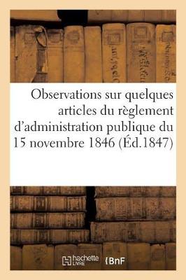 Cover of Observations Sur Quelques Articles Du Reglement d'Administration Publique Du 15 Novembre