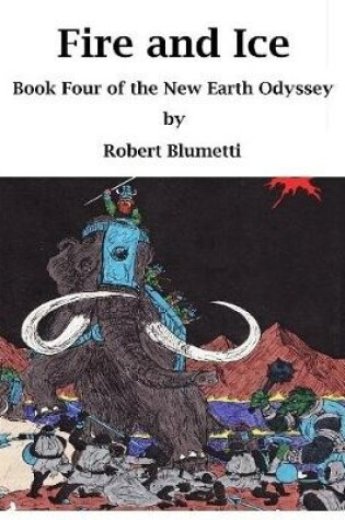 Cover of Fire and Ice Book Four of the New Earth Odyssey