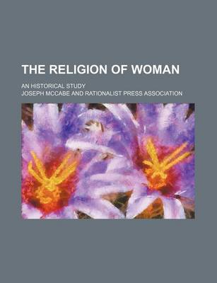 Book cover for The Religion of Woman; An Historical Study