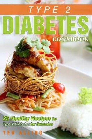 Cover of Type 2 Diabetes Cookbook - 25 Healthy Recipes for Type 2 Diabetes for Dummies