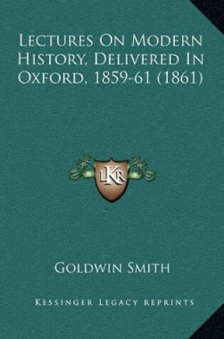 Cover of Lectures On Modern History, Delivered In Oxford, 1859-61 (1861)