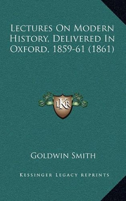 Book cover for Lectures On Modern History, Delivered In Oxford, 1859-61 (1861)