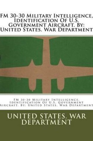 Cover of FM 30-30 Military Intelligence, Identification Of U.S. Government Aircraft. By