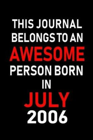 Cover of This Journal belongs to an Awesome Person Born in July 2006