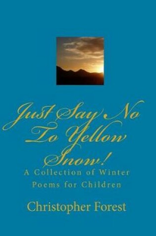 Cover of Just Say No To Yellow Snow!