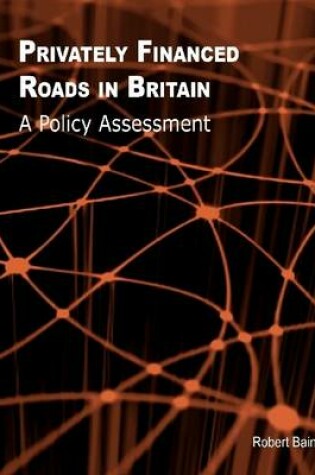 Cover of Privately Financed Roads in Britain: A Policy Assessment