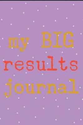 Book cover for My Big Results Journal