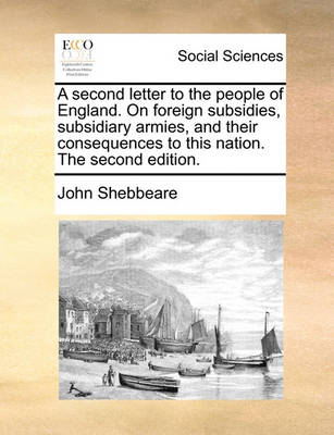 Book cover for A Second Letter to the People of England. on Foreign Subsidies, Subsidiary Armies, and Their Consequences to This Nation. the Second Edition.