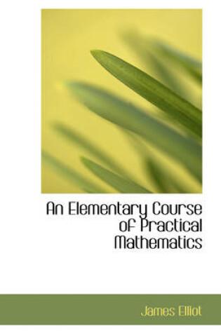 Cover of An Elementary Course of Practical Mathematics