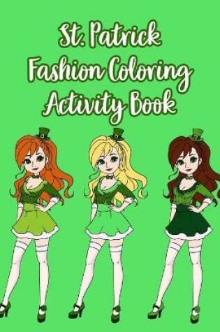 Cover of St. Patrick Fashion Coloring Activity Book