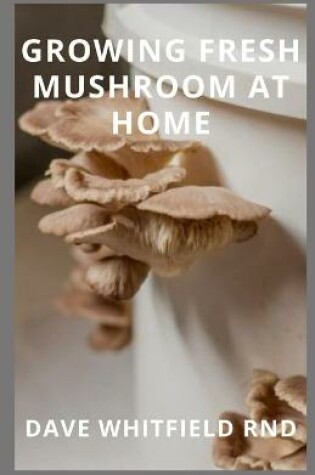 Cover of Growing Fresh Mushroom at Home