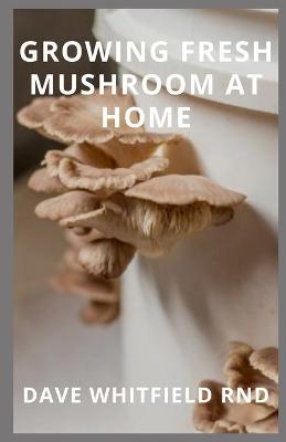 Book cover for Growing Fresh Mushroom at Home