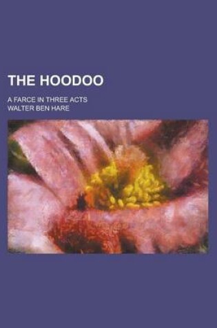 Cover of The Hoodoo; A Farce in Three Acts