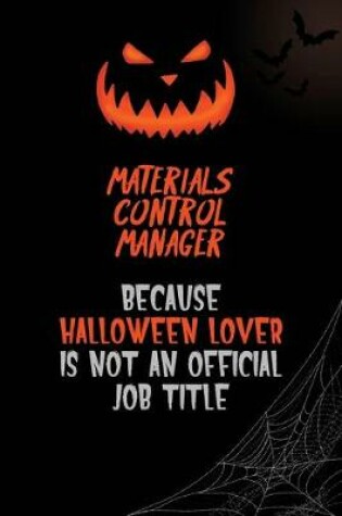 Cover of Materials Control Manager Because Halloween Lover Is Not An Official Job Title