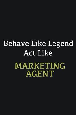 Book cover for Behave like Legend Act Like Marketing agent